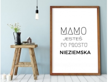 Plakat lub Obraz - Mamo jesteś nieziemska