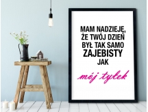 Plakat lub Obraz - Mam nadzieję, że Twój dzień...