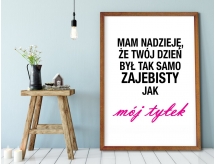 Plakat lub Obraz - Mam nadzieję, że Twój dzień...